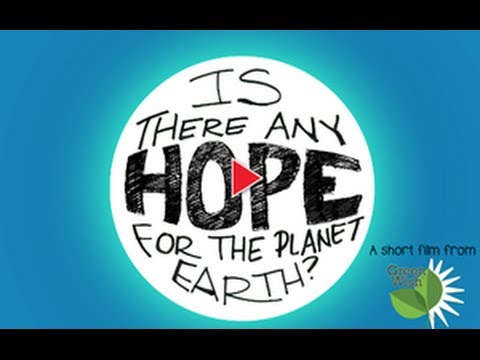 Is There Hope for Planet Earth?