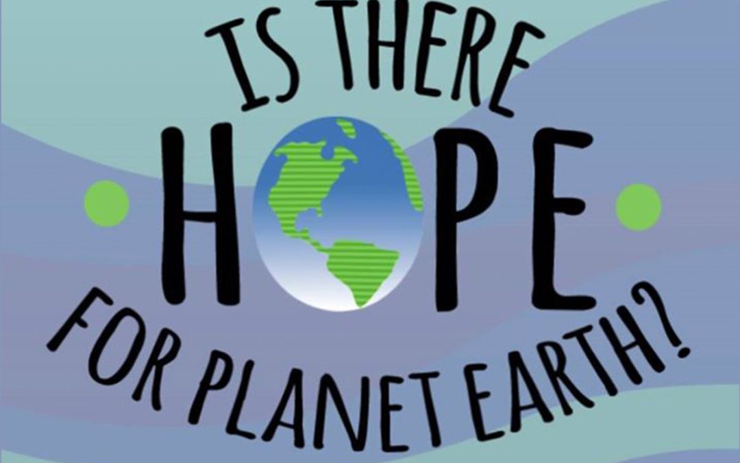 Is There Hope for Planet Earth?